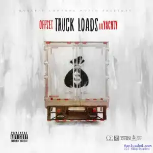 Offset - Truck Loads Ft. Lil Yachty